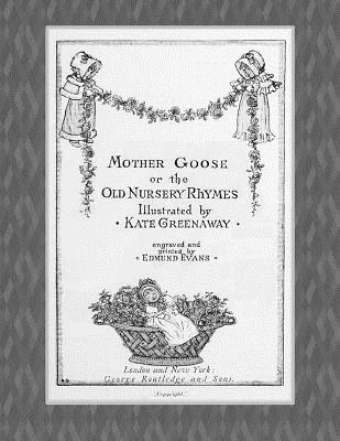 Mother Goose or the Old Nursery Rhymes