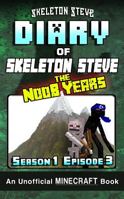 Diary of Minecraft Skeleton Steve the Noob Years - Season 1 Episode 3