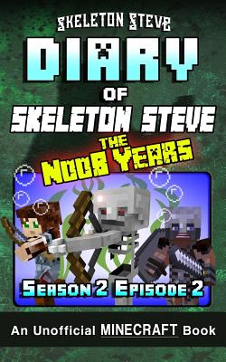 Diary of Minecraft Skeleton Steve the Noob Years - Season 2 Episode 2