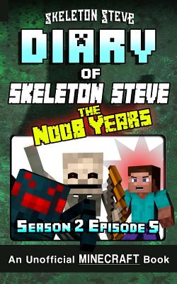 Diary of Minecraft Skeleton Steve the Noob Years - Season 2 Episode 5