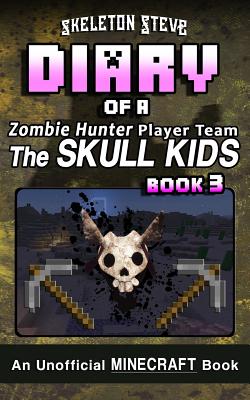 Diary of a Minecraft Zombie Hunter Player Team 'The Skull Kids' - Book 3