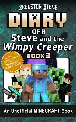 Diary of Minecraft Steve and the Wimpy Creeper - Book 3