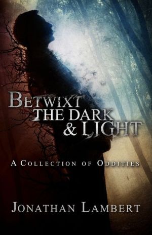 Betwixt the Dark & Light