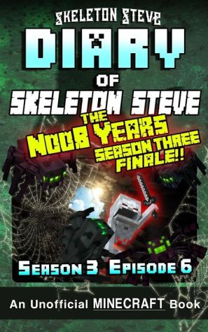 Diary of Minecraft Skeleton Steve the Noob Years - Season 3 Episode 6