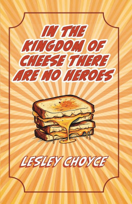 In The Kingdom of Cheese There Are No Heroes