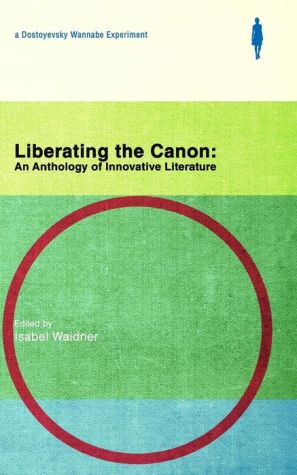 Liberating The Canon: An Anthology of Innovative Literature