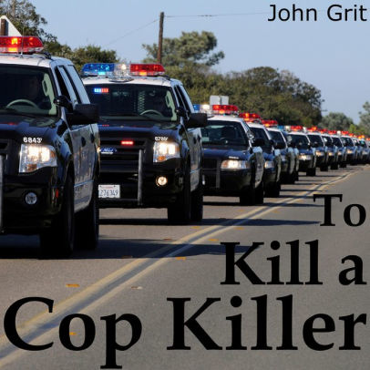 To Kill a Cop Killer