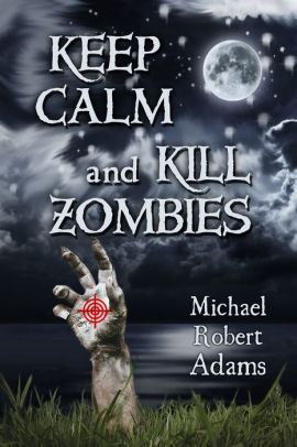 Keep Calm And Kill Zombies