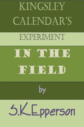 Kingsley Calendar's Experiment in the Field