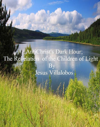 AntiChrist's Dark Hour: The Revelation of the Children of Light