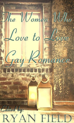 The Women Who Love To Love Gay Romance