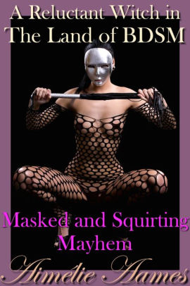 Masked and Squirting Mayhem