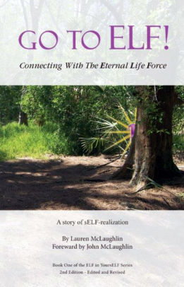 Go To ELF! Connecting with the Eternal Life Force