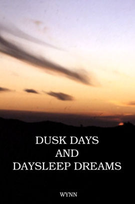 Dusk Days and Daysleep Dreams