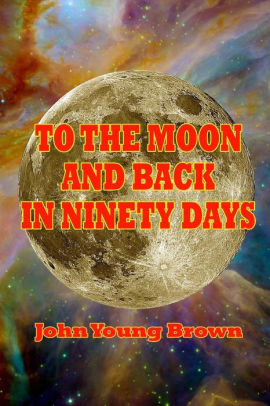 To the Moon and Back in Ninety Days