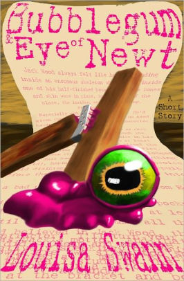 Bubblegum and Eye of Newt