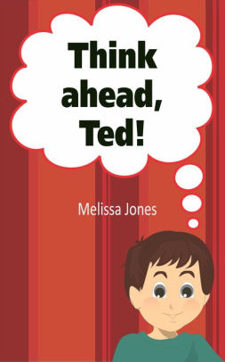 Think Ahead, Ted!