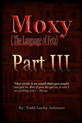 Moxy" {The Language of Feta} The Trilogy