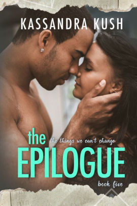 The Things We Can't Change Part Five: The Epilogue