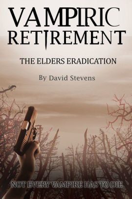 Vampiric Retirement. The Elders Eradication. Book2