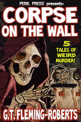 Corpse On The Wall - 5 Tales of Weird Murder