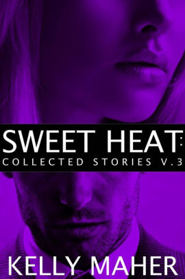 Sweet Heat: Collected Stories, Volume 3