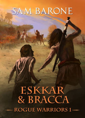 Eskkar & Bracca: Rogue Warriors 1