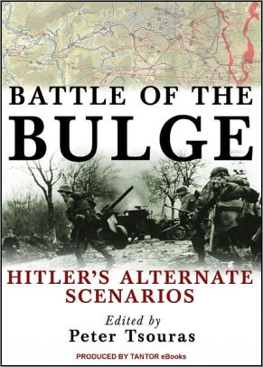 Battle of the Bulge: Hitler's Alternate Scenarios