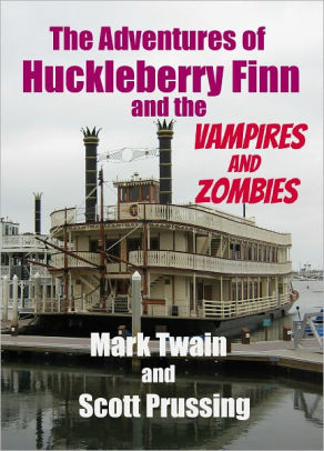 The Adventures of Huckleberry Finn and the Vampires and Zombies