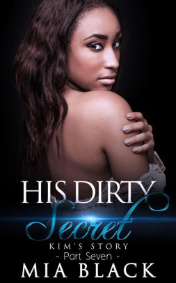 His Dirty Secret 7: Kim's Story