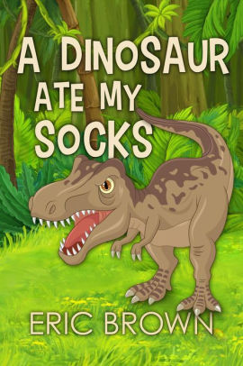 A Dinosaur Ate My Socks