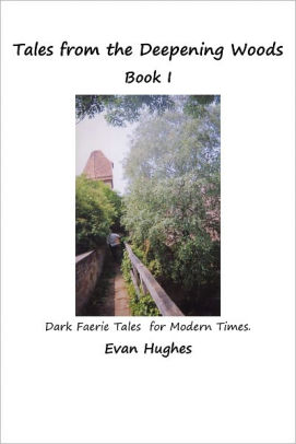 Tales from the Deepening Woods Book I