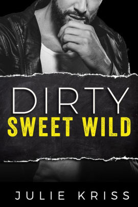 Dirty Sweet Wild