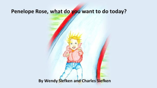 Penelope Rose, What do you want to do today?