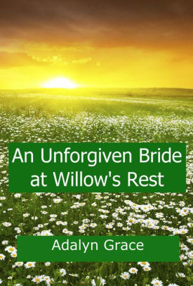 An Unforgiven Bride at Willow's Rest