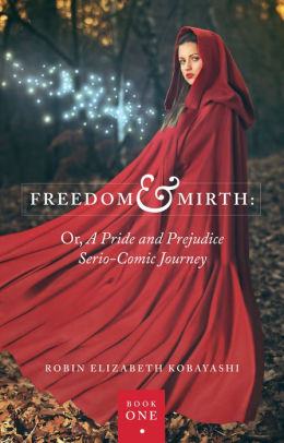 Freedom & Mirth: Or, A Pride and Prejudice Serio-Comic Journey Book One