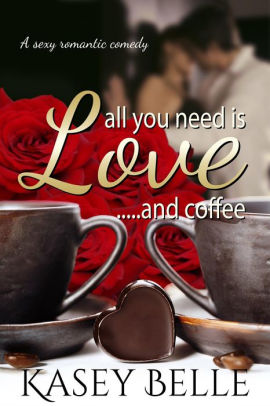 All You Need is Love and Coffee