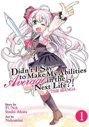 Didn't I Say to Make My Abilities Average in the Next Life?! (Manga) Vol. 1