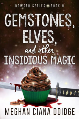 Gemstones, Elves, and Other Insidious Magic