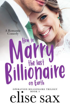 How to Marry the Last Billionaire on Earth