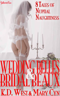 Wedding Belles & Bridal Beaux: 8 Tales of Nuptial Naughtiness