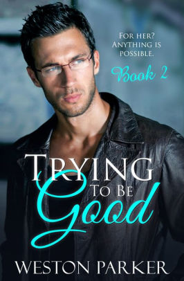 Trying To Be Good Book 2