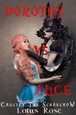 Dorothy vs. Alice: Crucify the Scarecrow