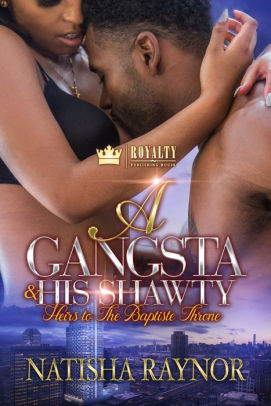 A Gangsta & His Shawty: Heirs To The Baptiste Throne