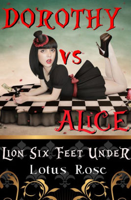 Dorothy vs. Alice: Lion Six Feet Under