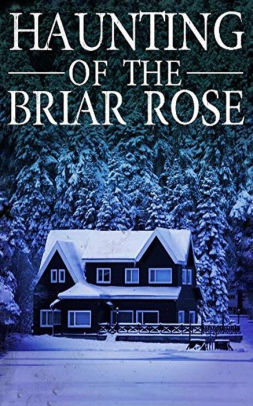 The Haunting of The Briar Rose