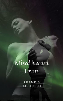 Mixed Blooded Lovers Frank