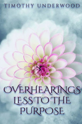 Overhearings Less to the Purpose