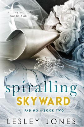 Spiralling Skywards. Book Two Fading