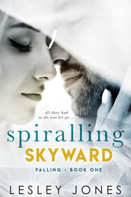 Spiralling Skywards. Book One Falling